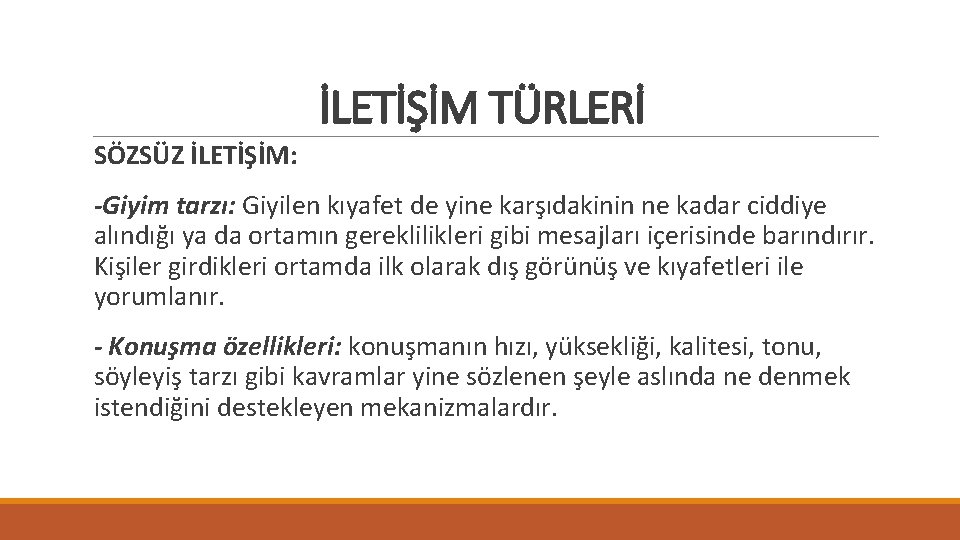 İLETİŞİM TÜRLERİ SÖZSÜZ İLETİŞİM: -Giyim tarzı: Giyilen kıyafet de yine karşıdakinin ne kadar ciddiye