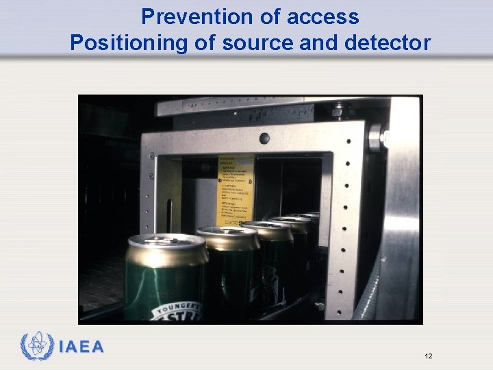 Prevention of access Positioning of source and detector IAEA 12 