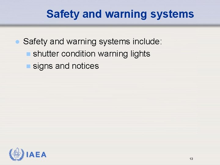 Safety and warning systems l Safety and warning systems include: n shutter condition warning