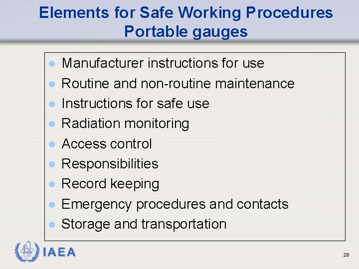 Elements for Safe Working Procedures Portable gauges l l l l l Manufacturer instructions