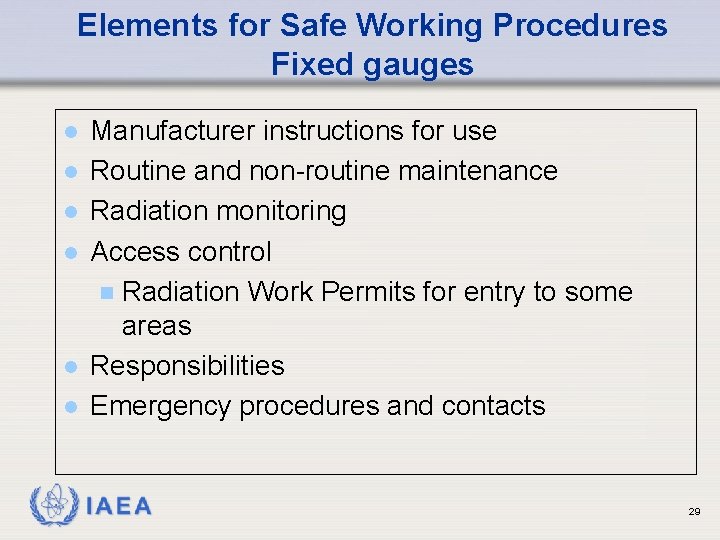 Elements for Safe Working Procedures Fixed gauges l l l Manufacturer instructions for use
