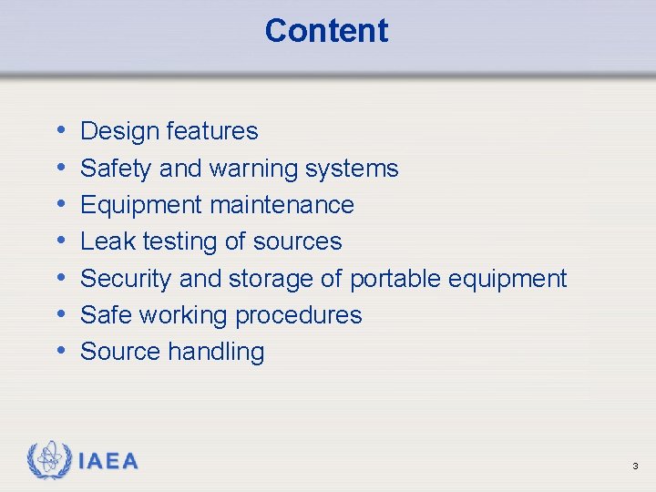 Content • • Design features Safety and warning systems Equipment maintenance Leak testing of