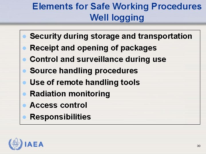Elements for Safe Working Procedures Well logging l l l l Security during storage