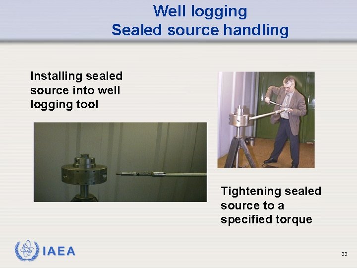 Well logging Sealed source handling Installing sealed source into well logging tool Tightening sealed