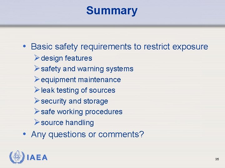 Summary • Basic safety requirements to restrict exposure Ø design features Ø safety and