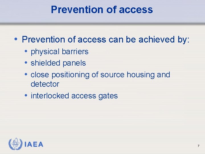 Prevention of access • Prevention of access can be achieved by: • physical barriers