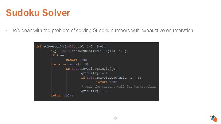 Sudoku Solver • We dealt with the problem of solving Sudoku numbers with exhaustive