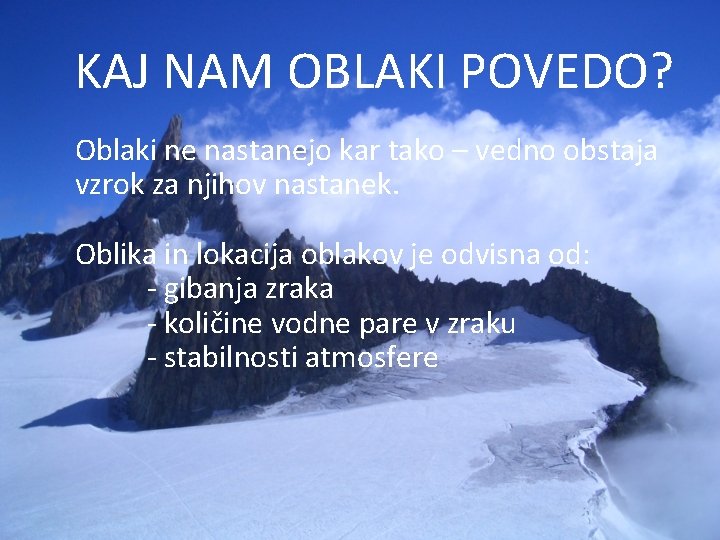 KAJ NAM OBLAKI POVEDO? . Oblaki ne nastanejo kar tako – vedno obstaja vzrok