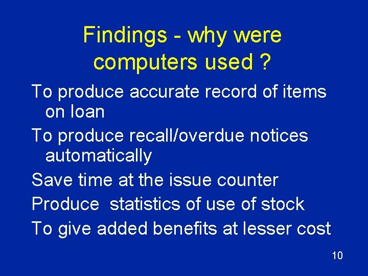 Findings - why were computers used ? To produce accurate record of items on