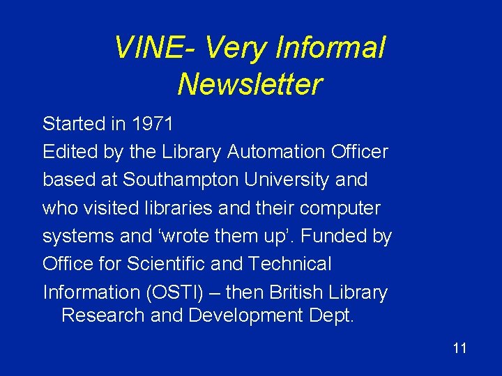 VINE- Very Informal Newsletter Started in 1971 Edited by the Library Automation Officer based