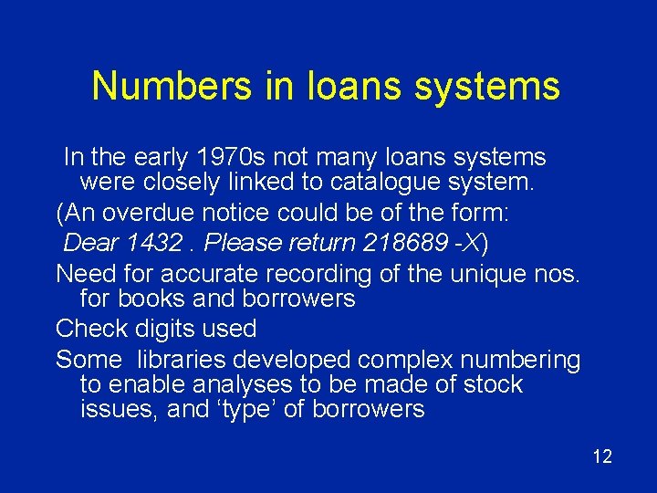 Numbers in loans systems In the early 1970 s not many loans systems were