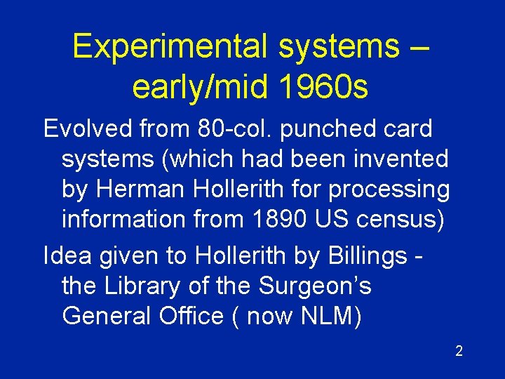 Experimental systems – early/mid 1960 s Evolved from 80 -col. punched card systems (which