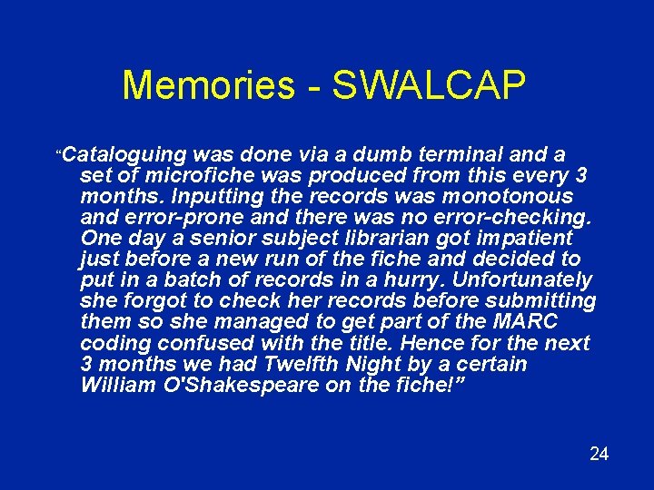 Memories - SWALCAP “Cataloguing was done via a dumb terminal and a set of