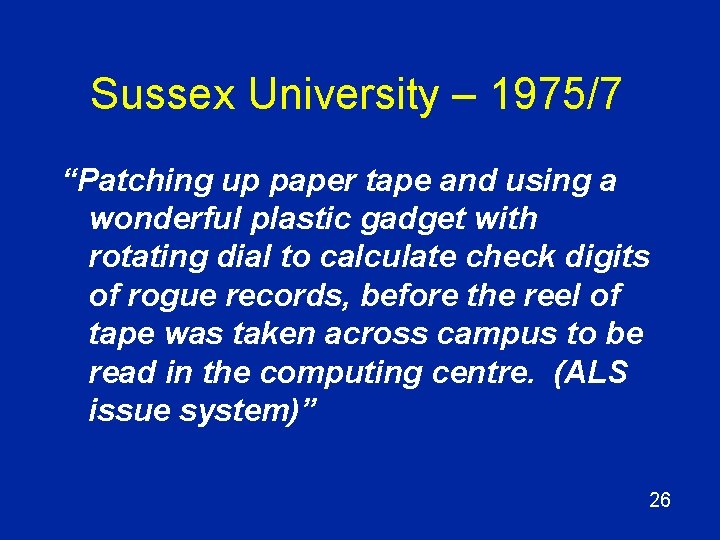 Sussex University – 1975/7 “Patching up paper tape and using a wonderful plastic gadget