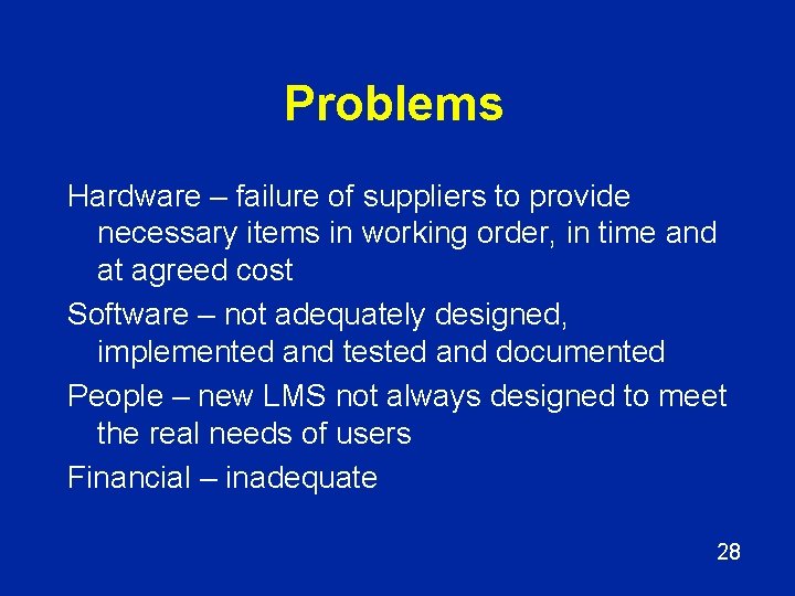 Problems Hardware – failure of suppliers to provide necessary items in working order, in