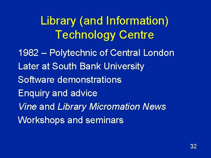 Library (and Information) Technology Centre 1982 – Polytechnic of Central London Later at South