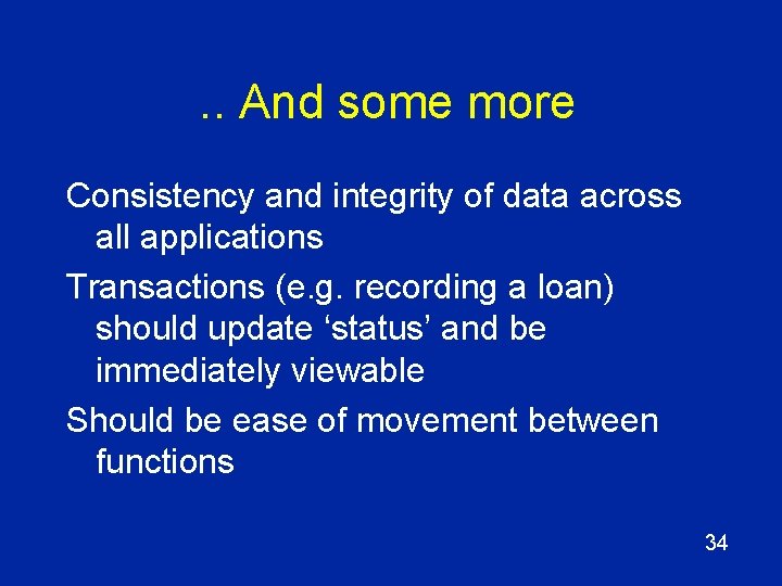 . . And some more Consistency and integrity of data across all applications Transactions