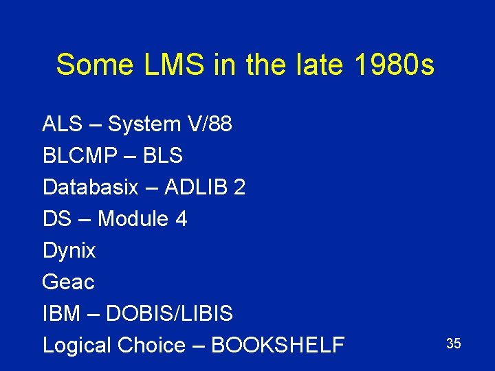 Some LMS in the late 1980 s ALS – System V/88 BLCMP – BLS