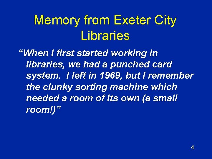 Memory from Exeter City Libraries “When I first started working in libraries, we had