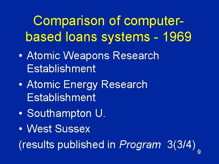 Comparison of computerbased loans systems - 1969 • Atomic Weapons Research Establishment • Atomic