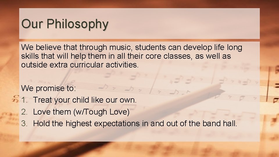 Our Philosophy We believe that through music, students can develop life long skills that