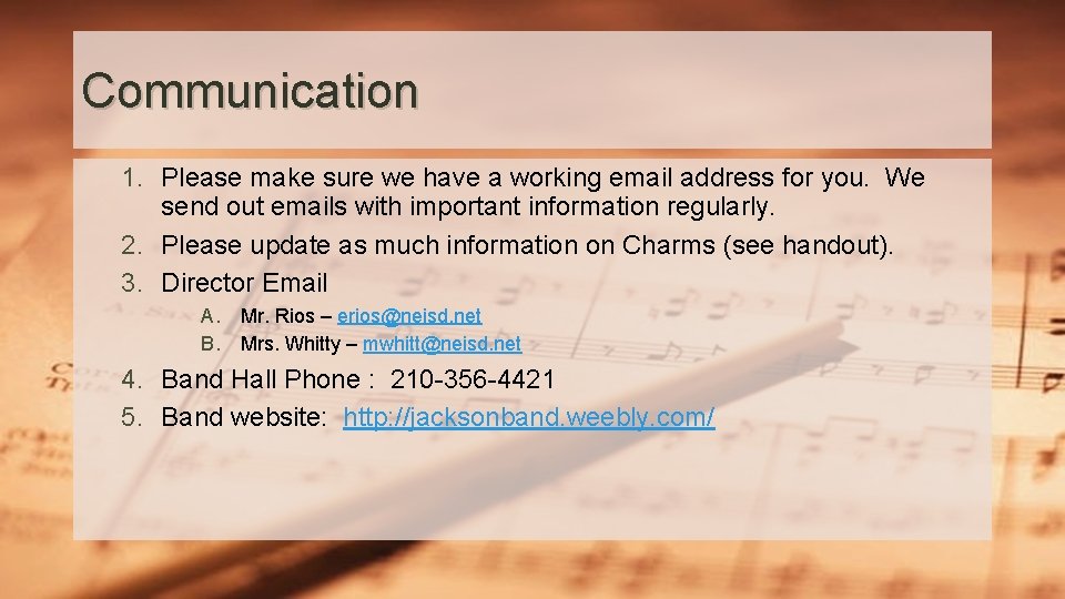 Communication 1. Please make sure we have a working email address for you. We
