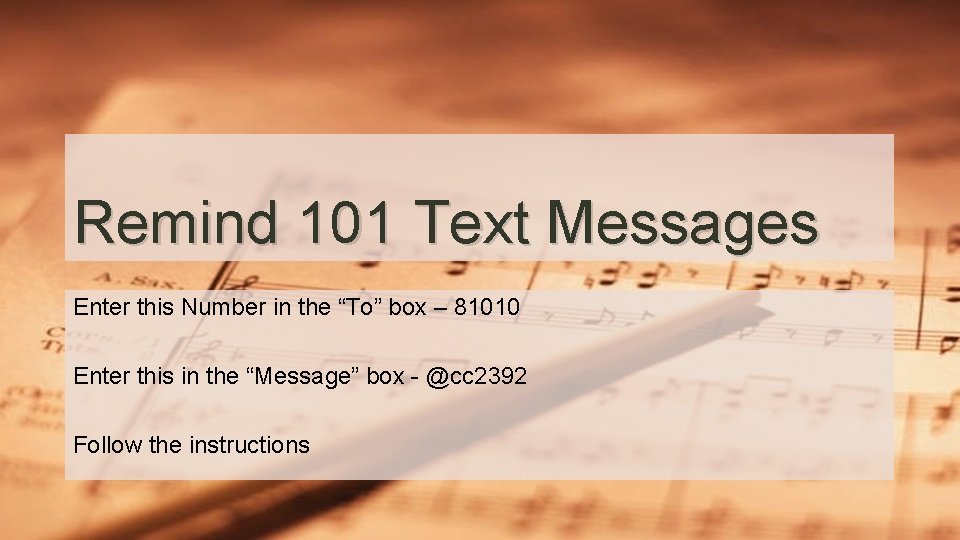 Remind 101 Text Messages Enter this Number in the “To” box – 81010 Enter