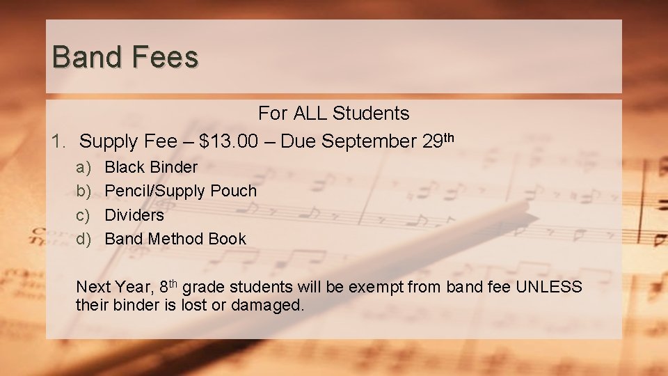 Band Fees For ALL Students 1. Supply Fee – $13. 00 – Due September