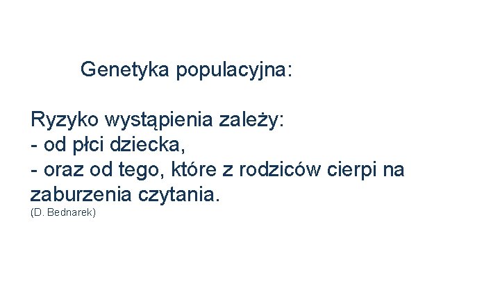 Genetyka populacyjna: Ryzyko wystąpienia zależy: - od płci dziecka, - oraz od tego, które