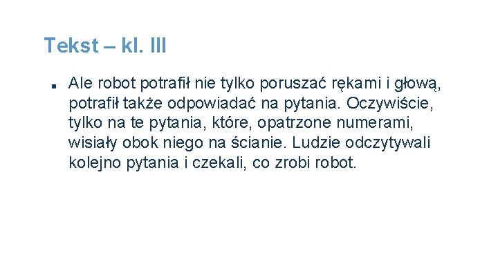 Tekst – kl. III ■ Ale robot potrafił nie tylko poruszać rękami i głową,