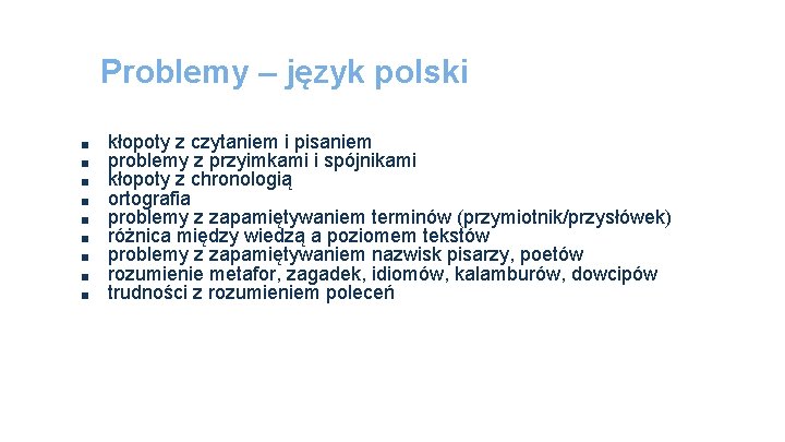 Problemy – język polski ■ ■ ■ ■ ■ kłopoty z czytaniem i pisaniem