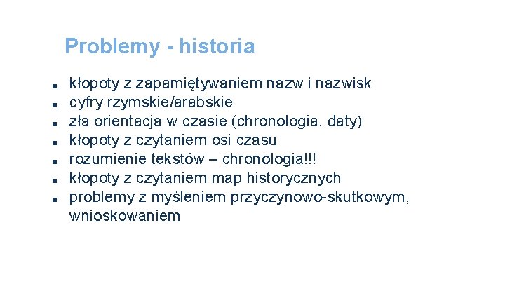 Problemy - historia ■ ■ ■ ■ kłopoty z zapamiętywaniem nazw i nazwisk cyfry