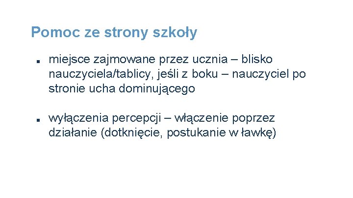 Pomoc ze strony szkoły ■ ■ miejsce zajmowane przez ucznia – blisko nauczyciela/tablicy, jeśli