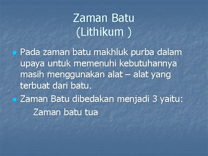 Zaman Batu (Lithikum ) n n Pada zaman batu makhluk purba dalam upaya untuk