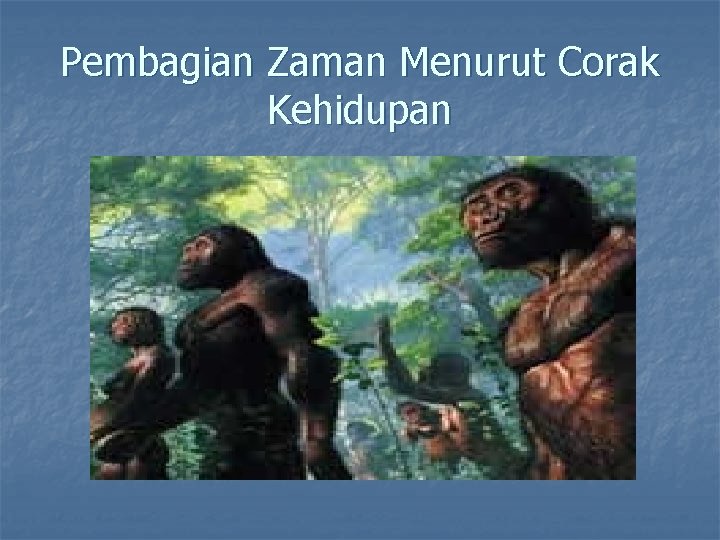 Pembagian Zaman Menurut Corak Kehidupan 