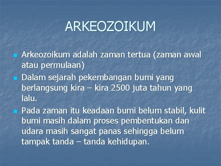 ARKEOZOIKUM n n n Arkeozoikum adalah zaman tertua (zaman awal atau permulaan) Dalam sejarah