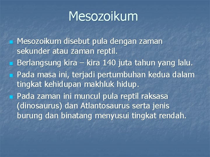 Mesozoikum n n Mesozoikum disebut pula dengan zaman sekunder atau zaman reptil. Berlangsung kira