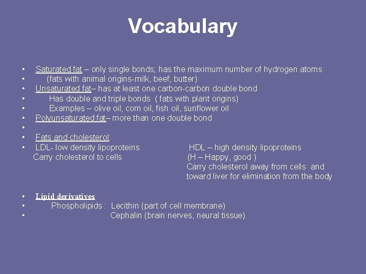 Vocabulary • • • Saturated fat – only single bonds; has the maximum number