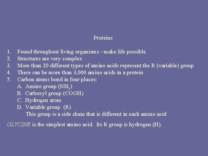 Proteins 1. 2. 3. 4. 5. Found throughout living organisms - make life possible