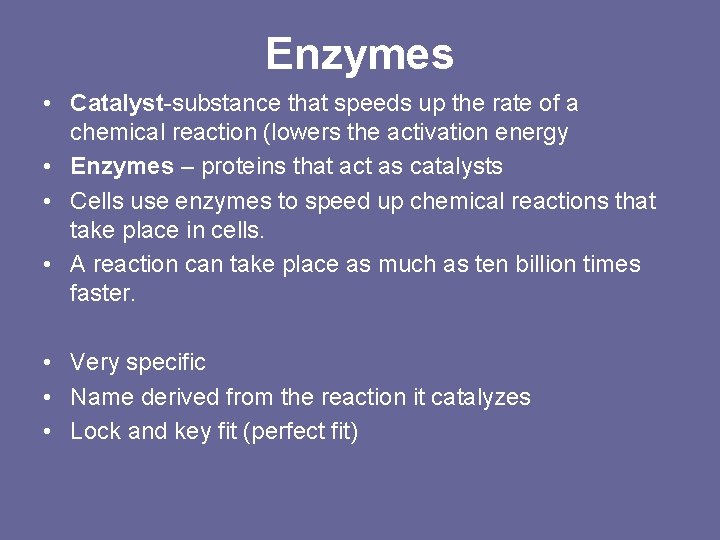 Enzymes • Catalyst-substance that speeds up the rate of a chemical reaction (lowers the