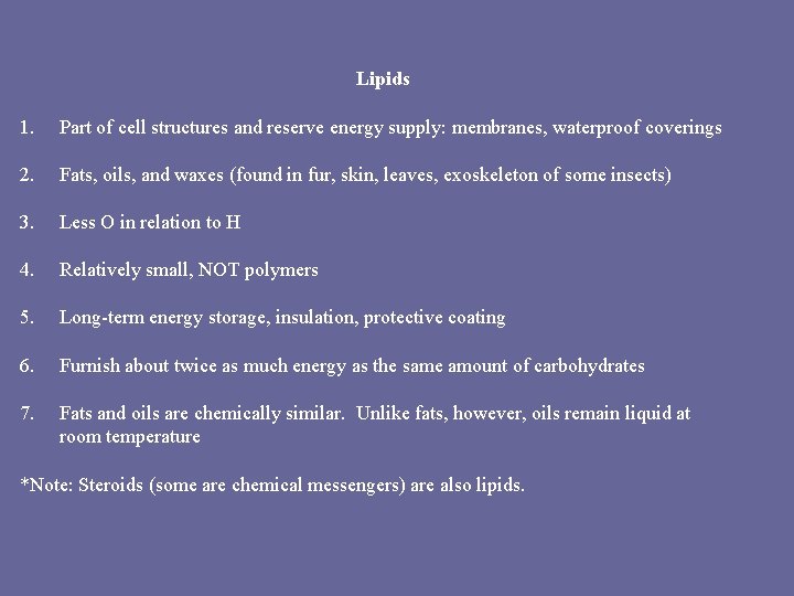 Lipids 1. Part of cell structures and reserve energy supply: membranes, waterproof coverings 2.