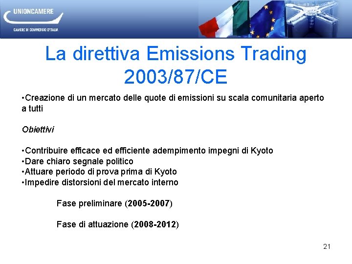 La direttiva Emissions Trading 2003/87/CE • Creazione di un mercato delle quote di emissioni