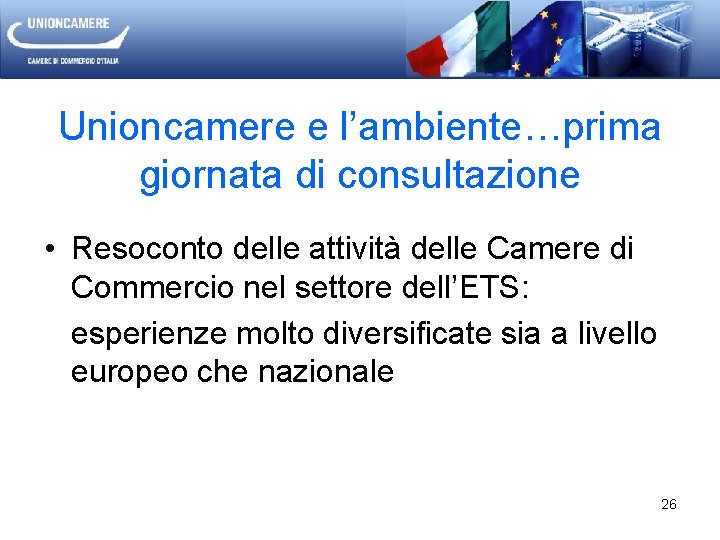 Unioncamere e l’ambiente…prima giornata di consultazione • Resoconto delle attività delle Camere di Commercio