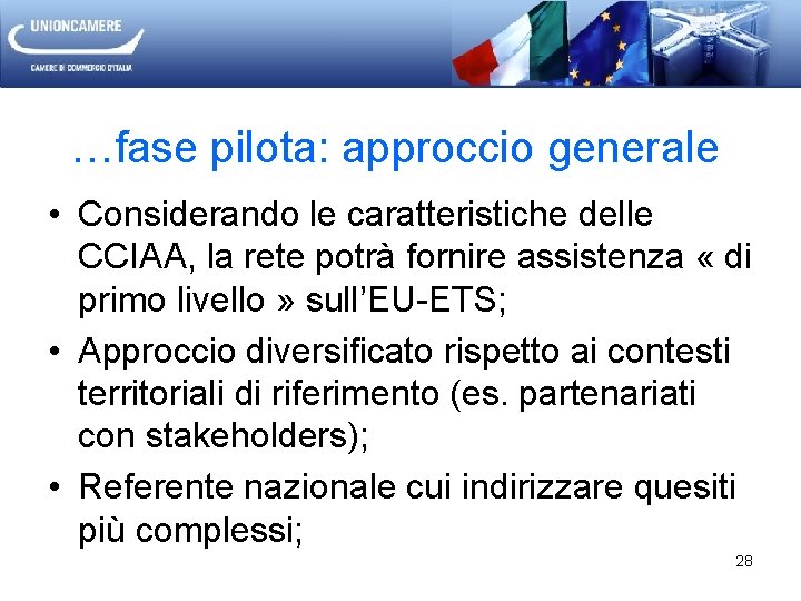 …fase pilota: approccio generale • Considerando le caratteristiche delle CCIAA, la rete potrà fornire