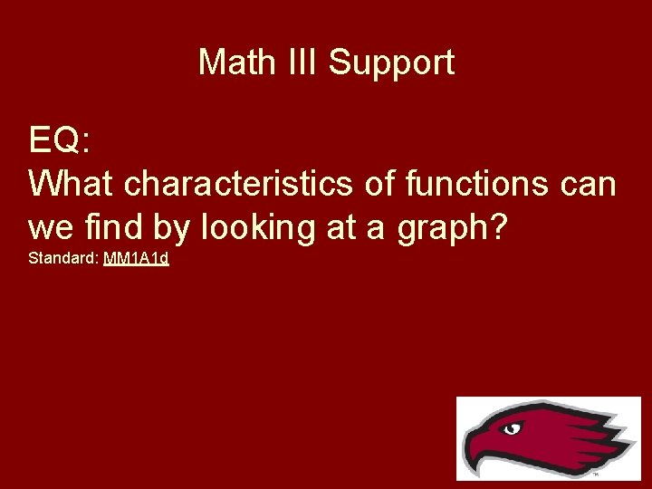 Math III Support EQ: What characteristics of functions can we find by looking at