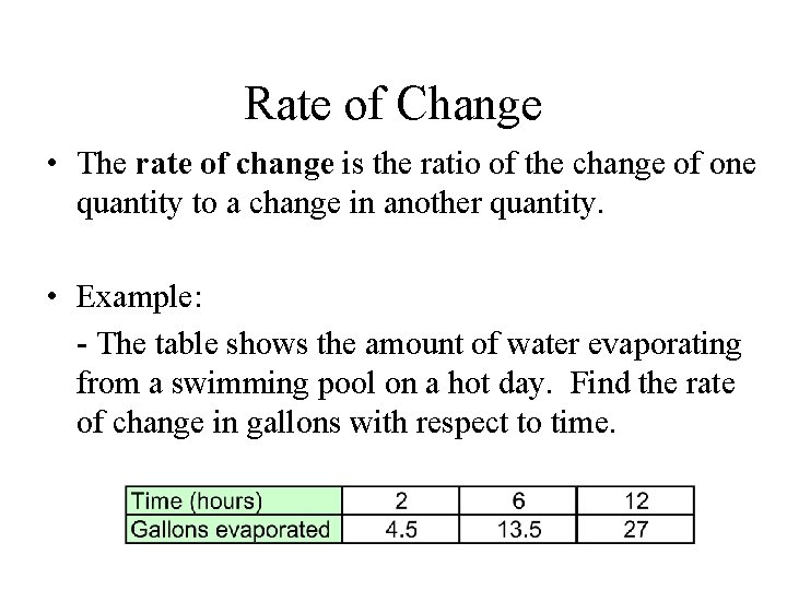 Rate of Change • The rate of change is the ratio of the change