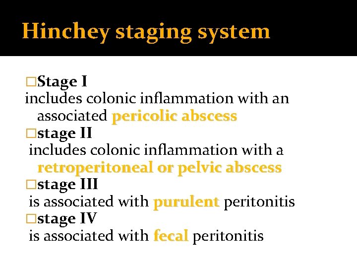 Hinchey staging system �Stage I includes colonic inflammation with an associated pericolic abscess �stage