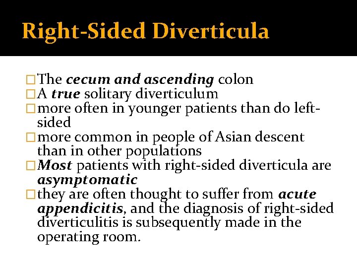 Right-Sided Diverticula �The cecum and ascending colon �A true solitary diverticulum �more often in