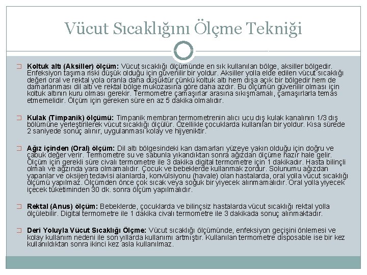 Vücut Sıcaklığını Ölçme Tekniği � Koltuk altı (Aksiller) ölçüm: Vücut sıcaklığı ölçümünde en sık