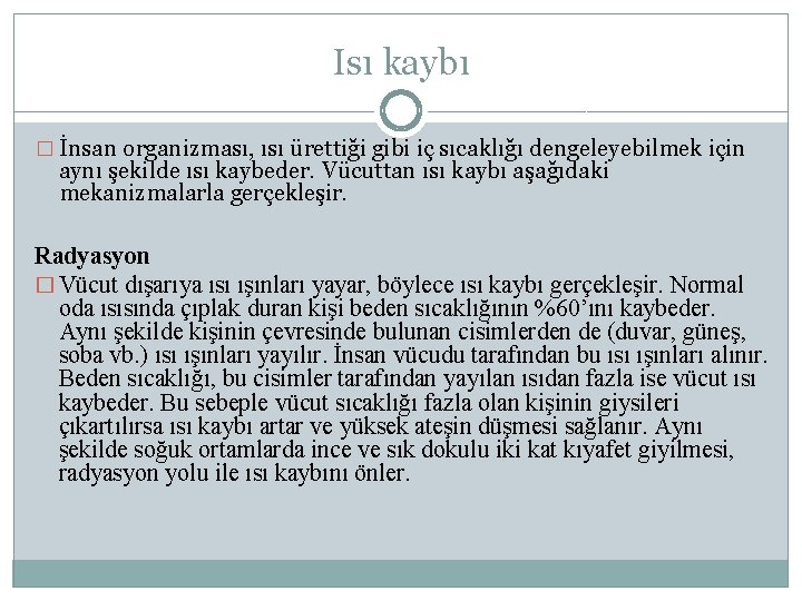 Isı kaybı � İnsan organizması, ısı ürettiği gibi iç sıcaklığı dengeleyebilmek için aynı şekilde